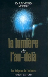 La lumière de l'au-delà - Raymond A. Moody
