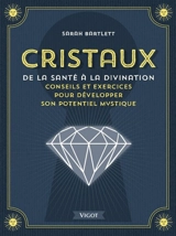 Cristaux : de la santé à la divination : conseils et exercices pour développer son potentiel mystique - Sarah Bartlett