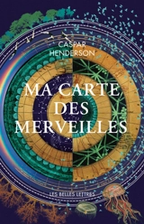 Ma carte des merveilles : voyage à la recherche de l'émerveillement - Caspar Henderson