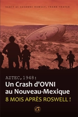 Aztec, 1948 : un crash d'ovni au Nouveau-Mexique : 8 mois après Roswell ! - Scott Ramsey