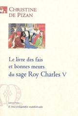 Le livre des fais et bonnes meurs du sage roy Charles V - Christine de Pizan