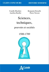 Sciences, techniques, pouvoirs et sociétés : 1500-1789