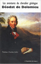 Les aventures du chevalier géologue Déodat de Dolomieu - Thérèse Charles-Vallin