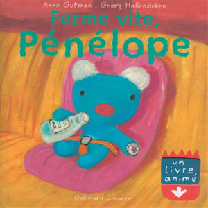 Pénélope : un livre animé. Vol. 2007. Ferme vite, Pénélope - Anne Gutman