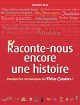 Raconte-nous encore une histoire : pourquoi lire 80 classiques du Père Castor ? - Nathalie Beau