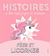 Fées et licornes : histoires à lire avec papa et maman - Sophie de Mullenheim