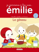 Je commence à lire avec Emilie. Vol. 15. Le gâteau : d'après l'album Emilie fait un gâteau - Domitille de Pressensé