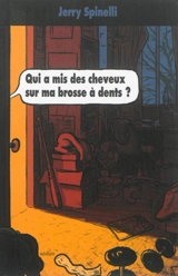Qui a mis des cheveux sur ma brosse à dents ? - Jerry Spinelli