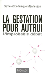 La gestation pour autrui : l'improbable débat - Sylvie Mennesson
