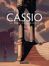 Cassio. Vol. 1. Le premier assassin - Stephen Desberg