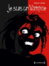 Je suis un vampire : intégrale. Vol. 1 - Carlos Trillo