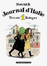 Journal d'Italie. Vol. 1. Trieste-Bologne - David B.