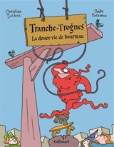 Tranche-Trognes. Vol. 2. La douce vie de bourreau - Christian Jolibois