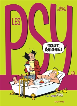 Les psy. Vol. 18. Tout baigne ! - Raoul Cauvin