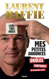 Mes petites annonces, drôles, poétiques ou franchement limites - Laurent Baffie