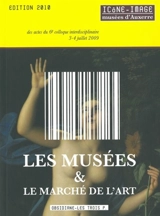 Les musées et le marché de l'art - Colloque international Icône-Image (06 ; 2009 ; Auxerre)