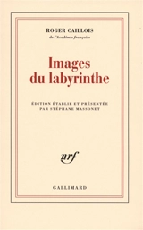 Images du labyrinthe - Roger Caillois