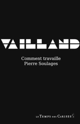 Comment travaille Pierre Soulages - Roger Vailland