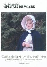La Nouvelle Angleterre : de Boston à la frontière canadienne - Jacques Klein