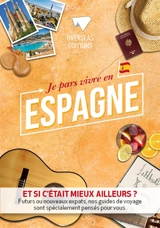 Je pars vivre en Espagne - Sylvie Gauthier