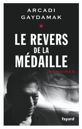 Le revers de la médaille : mémoires - Arcadi Gaydamak