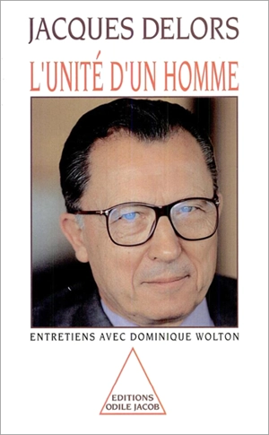 L'unité d'un homme : entretiens avec Dominique Wolton - Jacques Delors