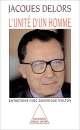 L'unité d'un homme : entretiens avec Dominique Wolton - Jacques Delors