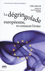 La dégringolade européenne, et comment l'éviter - Giles Merritt