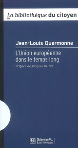 L'Union européenne dans le temps long - Jean-Louis Quermonne
