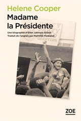 Madame la Présidente : une biographie d'Ellen Johnson Sirleaf - Helene Cooper