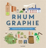 Rhumgraphie : comprendre le rhum en 100 dessins et schémas - Dominique Foufelle