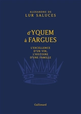 D'Yquem à Fargues : l'excellence d'un vin, l'histoire d'une famille - Alexandre de Lur Saluces