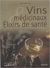 Vins médicinaux & élixirs de santé - Lionel Clergeaud