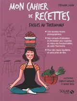 Mon cahier de recettes faciles au Thermomix - Stéphanie Jouan