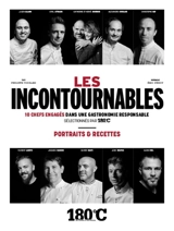 Les incontournables : 10 chefs engagés dans une gastronomie responsable sélectionnés par 180 °C : portraits & recettes - Philippe Toinard