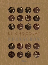 Le chocolat selon Bernachon : 80 recettes de chocolats et gourmandises - Stéphane Deligeorges