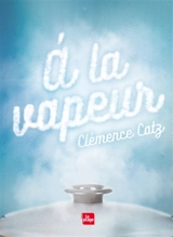 A la vapeur - Clémence Catz
