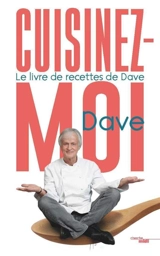 Cuisinez-moi ! : le livre de recettes de Dave - Dave