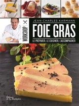 Foie gras : le préparer, le cuisiner, l'accompagner - Jean-Charles Karmann