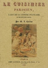 Le cuisinier parisien ou L'art de la cuisine française au dix-neuvième siècle : traité élémentaire et pratique des entrées froides, des socles et de l'entremets de sucre : suivi d'observations utiles aux progrès de ces deux parties de la cuisine mode - Marie-Antoine Carême