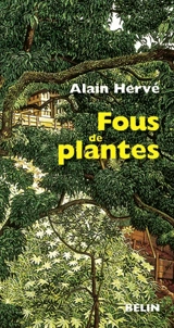 Fous de plantes - Alain Hervé