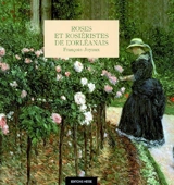 Roses et rosiéristes de l'Orléanais - François Joyaux