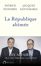 La République abîmée - Patrice Duhamel