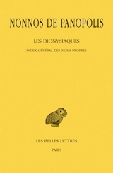 Les Dionysiaques. Vol. 19. Index général des noms propres - Nonnos de Panopolis