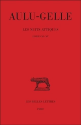 Les nuits attiques. Vol. 3. Livres XI-XV - Aulu-Gelle