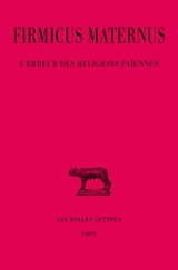 L'erreur des religions païennes - Julius Firmicus Maternus