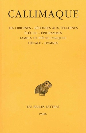 Les origines. Réponses aux Telchines. Elégies - Callimaque