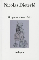 Afrique : et autres récits - Nicolas Dieterlé