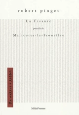 La fissure. Malicotte-la-Frontière : théâtre - Robert Pinget