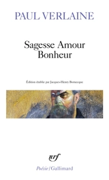 Sagesse. Amour. Bonheur - Paul Verlaine